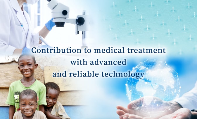 Contribution to medical treatment with advanced and reliable technology